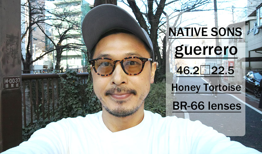 NATIVE SONS / GUERRERO / Honey Tortoise / BR-66 lenses / ￥38,000+tax